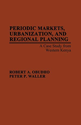 Periodic Markets, Urbanization, and Regional Planning A Case Study from Western [Hardcover]