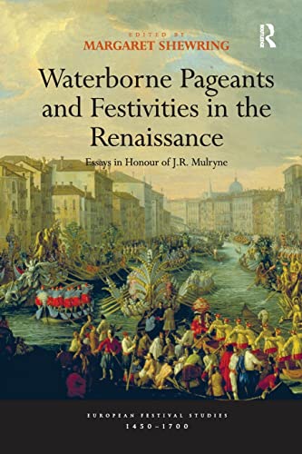 Waterborne Pageants and Festivities in the Renaissance Essays in Honour of J.R. [Paperback]