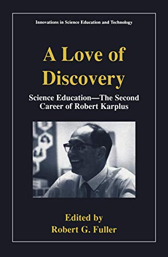 A Love of Discovery: Science Education - The Second Career of Robert Karplus [Paperback]