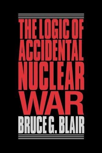 The Logic of Accidental Nuclear War [Paperback]