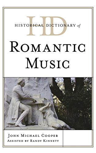 Historical Dictionary of Romantic Music [Hardcover]