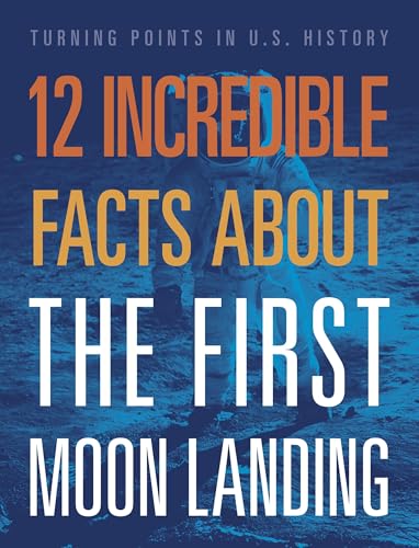 12 Incredible Facts about the First Moon Landing [Paperback]