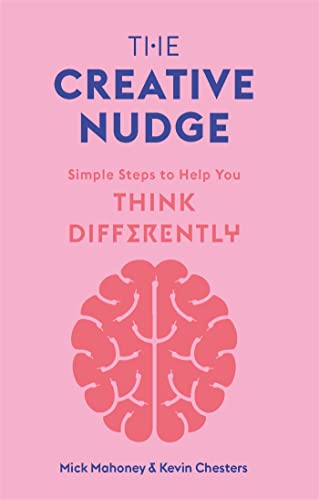 The Creative Nudge: Simple Steps to Help You Think Differently [Paperback]