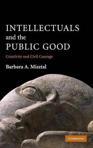 Intellectuals and the Public Good Creativity and Civil Courage [Hardcover]