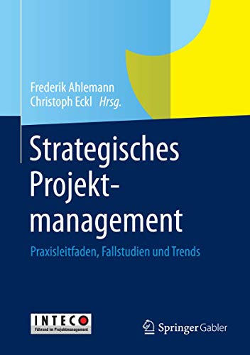 Strategisches Projektmanagement: Praxisleitfaden, Fallstudien und Trends [Hardcover]