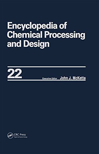 Encyclopedia of Chemical Processing and Design Volume 22 - Fire Extinguishing C [Hardcover]