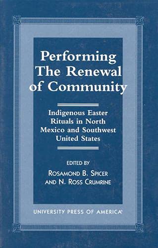 Performing the Renewal of Community: Indigenous Easter Rituals in North Mexico a [Paperback]