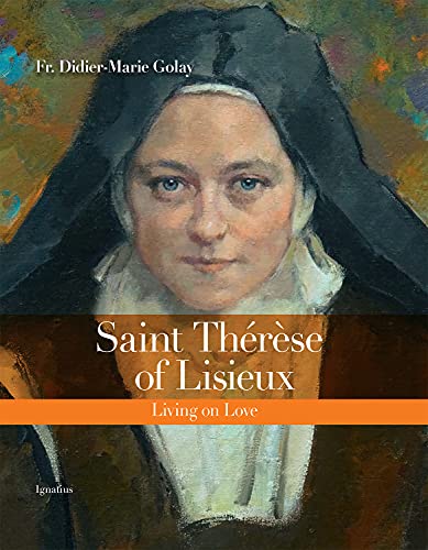 Saint Thérèse of Lisieux: Living on Love [Hardcover]