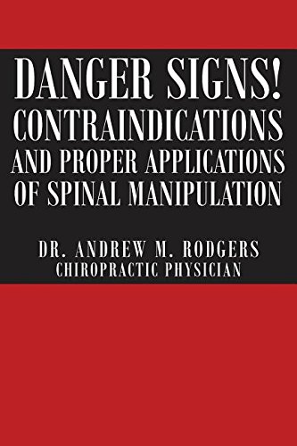 Danger Signs Contraindications And Proper Applications Of Spinal Manipulation [Paperback]