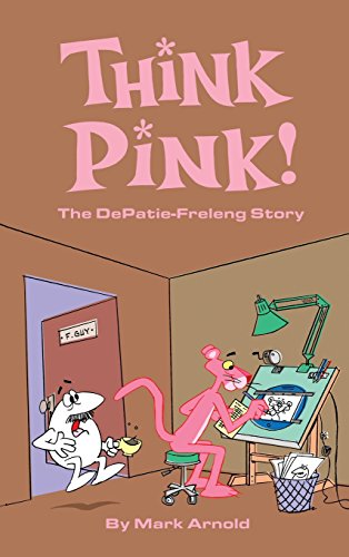 Think Pink The Story Of Depatie-Freleng (hardback) [Hardcover]