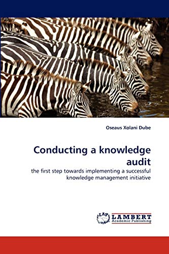 Conducting A Knoledge Audit The First Step Toards Implementing A Successful K [Paperback]