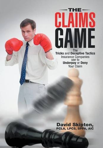 The Claims Game The Tricks And Deceptive Tactics Insurance Companies Use To Und [Hardcover]