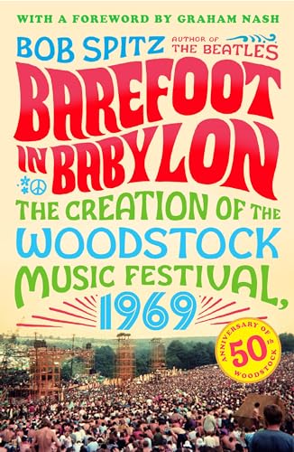 Barefoot in Babylon: The Creation of the Woodstock Music Festival, 1969 [Paperback]