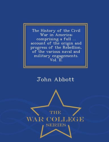 The History Of The Civil War In America Comprising A Full ... Account Of The Or [Paperback]