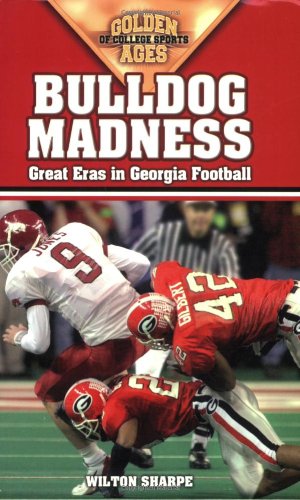 Bulldog Madness: Golden Ages of Georgia Football [Paperback]