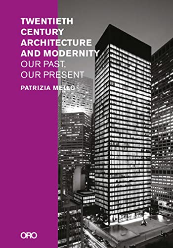 Twentieth-Century Architecture and Modernity: Our Past, Our Present [Paperback]