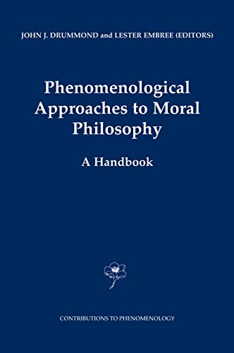 Phenomenological Approaches to Moral Philosophy: A Handbook [Paperback]