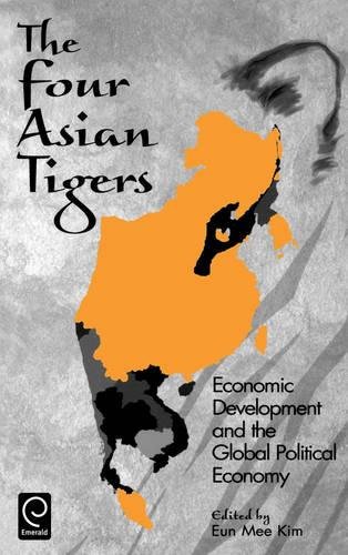 Four Asian Tigers  Economic Development and the Global Political Economy [Paperback]