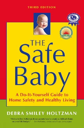 The Safe Baby: A Do-It-Yourself Guide to Home Safety and Healthy Living [Paperback]