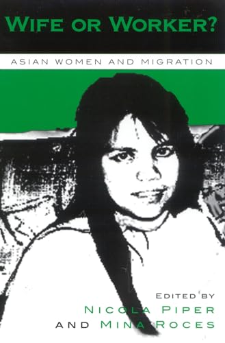 Wife or Worker?: Asian Women and Migration [Paperback]