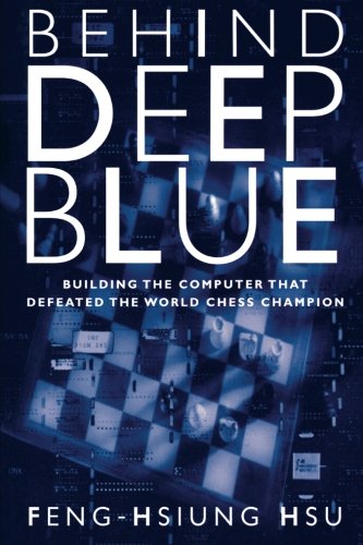 Behind Deep Blue Building the Computer that Defeated the World Chess Champion [Paperback]