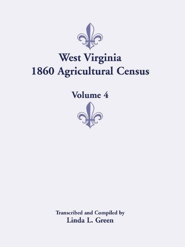 West Virginia 1860 Agricultural Census - Volume 4 [Paperback]