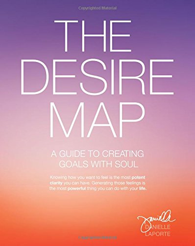 The Desire Map: A Guide To Creating Goals With Soul [Paperback]