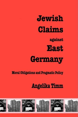 Jeish Claims Against East Germany  Moral Obligations and Pragmatic Policy [Hardcover]