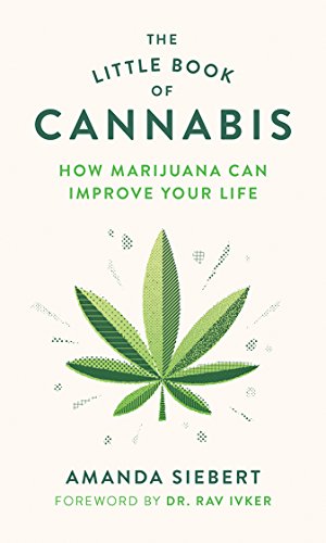 The Little Book of Cannabis: How Marijuana Can Improve Your Life [Paperback]