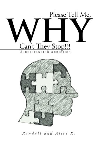 Please Tell Me, Why Can't They Stop Understanding Addiction [Paperback]