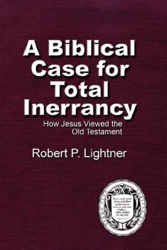 A Biblical Case For Total Inerrancy Ho Jesus Vieed The Old Testament [Paperback]