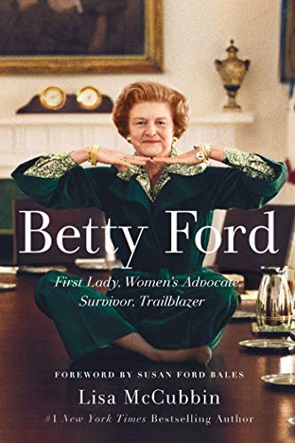 Betty Ford: First Lady, Women's Advocate, Survivor, Trailblazer [Paperback]