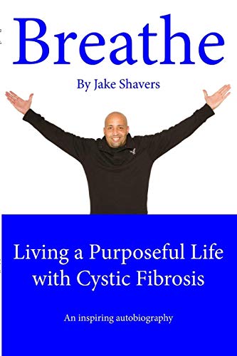 Breathe Living A Purposeful Life With Cystic Fibrosis [Paperback]