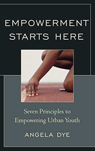 Empowerment Starts Here: Seven Principles to Empowering Urban Youth [Hardcover]