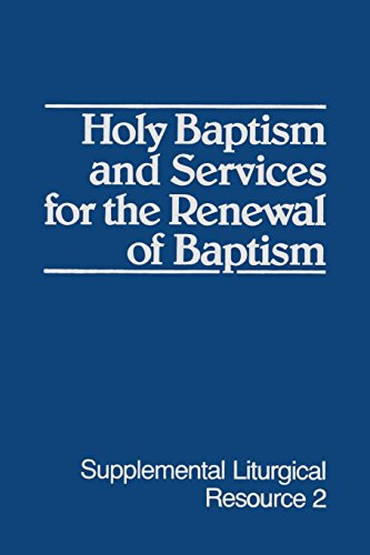 Holy Baptism and Services for the Reneal of Baptism The Worship of God [Paperback]