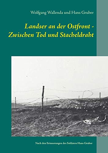 Landser An Der Ostfront - Zischen Tod Und Stacheldraht (german Edition) [Paperback]