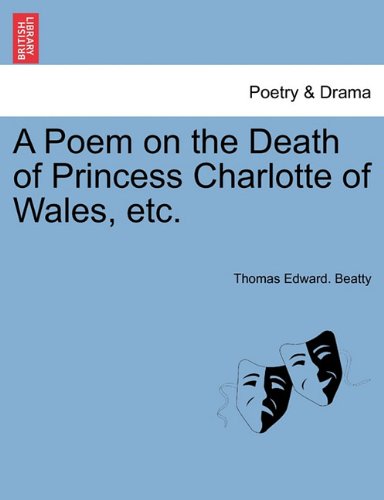 Poem on the Death of Princess Charlotte of Wales, Etc [Paperback]