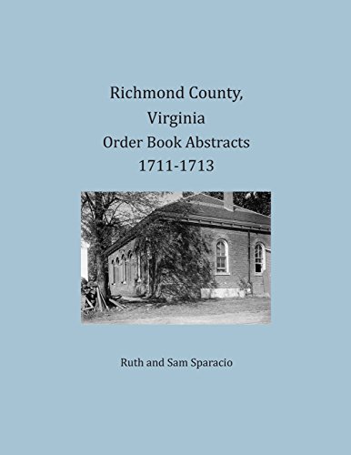 Richmond County, Virginia Order Book Abstracts 1711-1713 [Paperback]