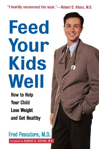 Feed Your Kids Well: How to Help Your Child Lose Weight and Get Healthy [Paperback]