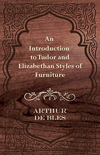 Introduction to Tudor and Elizabethan Styles of Furniture [Paperback]