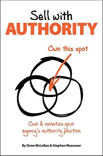 Sell with Authority : Own and Monetize Your Agency's Authority Position [Paperback]