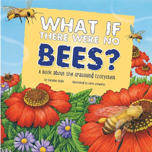 What If There Were No Bees?: A Book About the Grassland Ecosystem [Paperback]