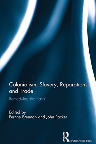 Colonialism, Slavery, Reparations and Trade Remedying the 'Past' [Paperback]