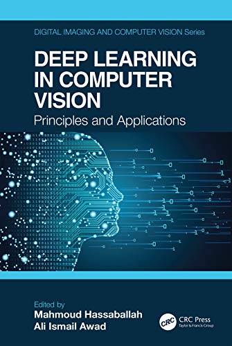 Deep Learning in Computer Vision Principles and Applications [Hardcover]