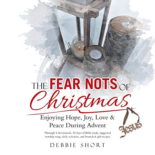 Fear Nots of Christmas  Enjoying Hope, Joy, Love and Peace During Advent [Paperback]