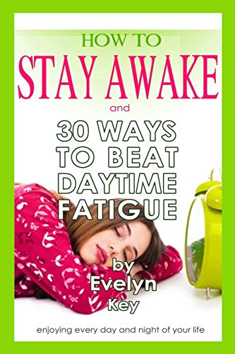 Ho To Stay Aake, And 30 Ways To Beat Daytime Fatigue [Paperback]