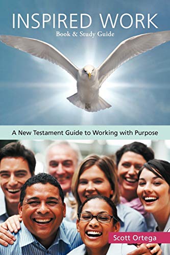 Inspired Work  A Ne Testament Guide to Working ith Purpose [Paperback]