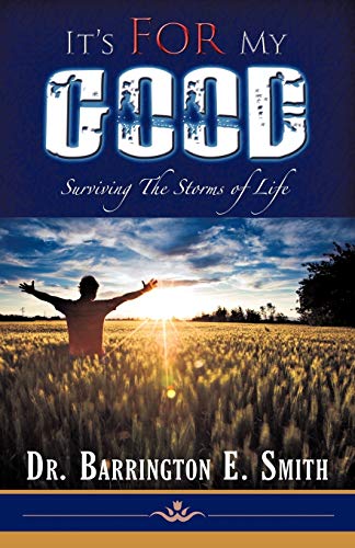 It's for My Good  Surviving the Storms of Life [Paperback]