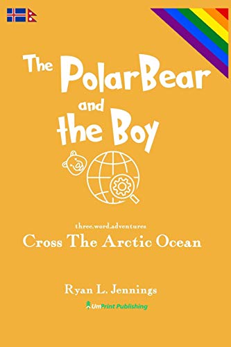 Polar Bear and the Boy  Cross the Arctic Ocean [Paperback]