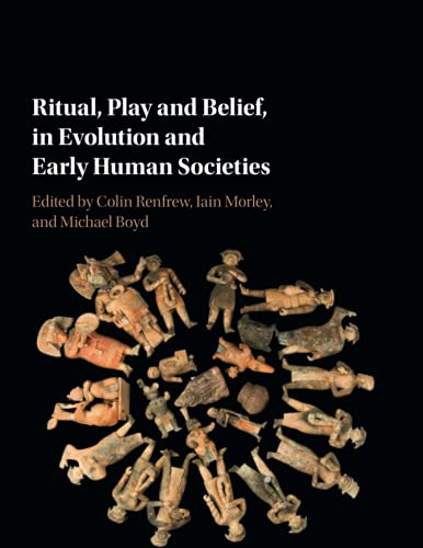 Ritual, Play and Belief, in Evolution and Early Human Societies [Paperback]